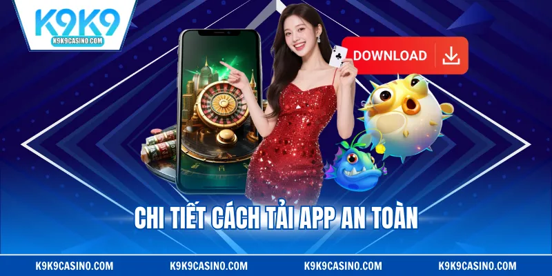 Chi tiết cách tải app an toàn
