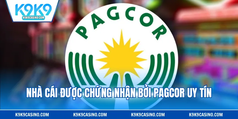 Nhà cái được chứng nhận bởi PAGCOR uy tín