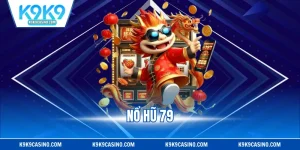 Nổ Hũ 79 - Chơi Đơn Giản, Kiếm Tiền Tỷ Chỉ Với 1 Phút