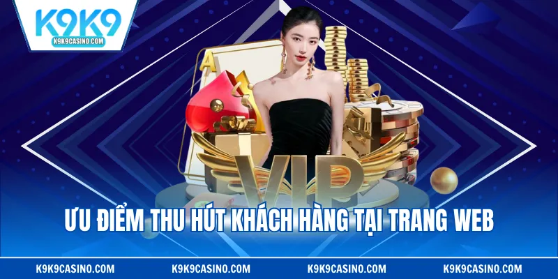 Ưu điểm thu hút khách hàng tại trang web